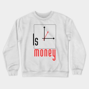 Time is money Crewneck Sweatshirt